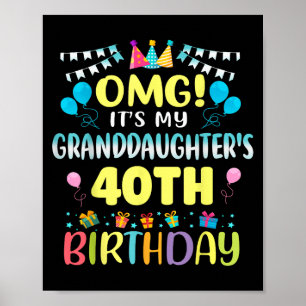 Omg Its My Granddaughters 40th Birthday Sweet 40 Y Poster