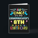 Omg Its My Granddaughters 8th Birthday Sweet 8 Yea Card<br><div class="desc">Omg Its My Granddaughters 8th Birthday Sweet 8 Years Old Premium</div>