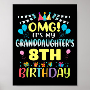 Omg Its My Granddaughters 8th Birthday Sweet 8 Yea Poster