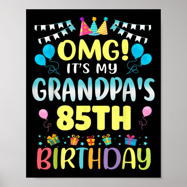 Omg Its My Grandpas 85th Birthday Sweet 85 Years O Poster (Front)