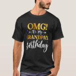 OMG It's My Grandpa's Birthday Funny Happy Bday Gr T-Shirt<br><div class="desc">OMG It's My Grandpa's Birthday Funny Happy Bday Grandson</div>
