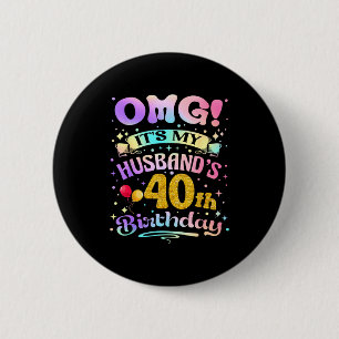 Omg it's my husband's 40th birthday happy 40 years 6 cm round badge