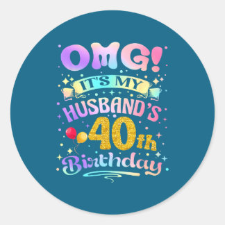 Omg it's my husband's 40th birthday happy 40 years classic round sticker