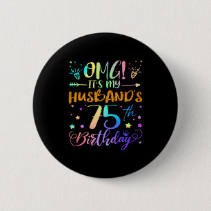 Omg Its My Husbands 75th Birthday Sweet 75 Years O 6 Cm Round Badge