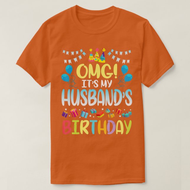 OMG Its My Husbands Birthday Happy To Me You Wife  T-Shirt (Design Front)