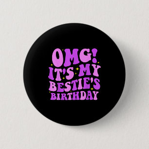 Omg It's My Ie's Birthday Funny Friend Birthday  6 Cm Round Badge