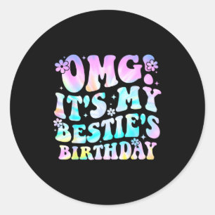 Omg It's My Ie's Birthday Funny Friend Birthday  Classic Round Sticker