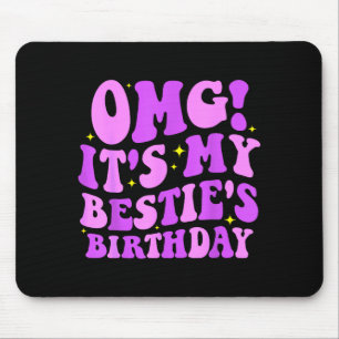 Omg It's My Ie's Birthday Funny Friend Birthday Mouse Pad