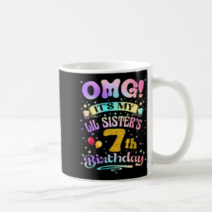 Omg Its My Lil Sisters 7th Birthday Happy 7 Years Coffee Mug
