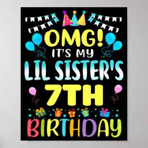Omg Its My Lil Sisters 7th Birthday Sweet 7 Years  Poster