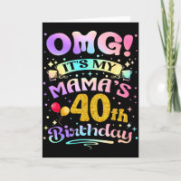 Omg Its My Mamas 40th Birthday Happy 40 Years Old