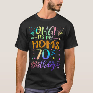 Omg Its My Moms 70th Birthday Sweet 70 Years Old T-Shirt