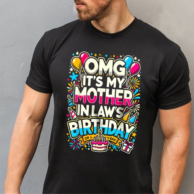 OMG It's My Mother In Law's Birthday Child In Law T-Shirt (Creator Uploaded)