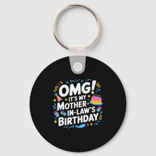 Omg Its My Mother In Laws Birthday  Key Ring