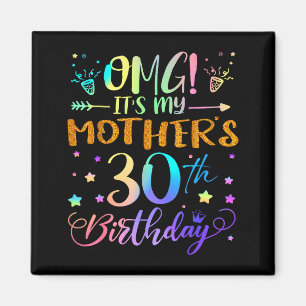 Omg Its My Mothers 30th Birthday Sweet 30 Years Ol Magnet