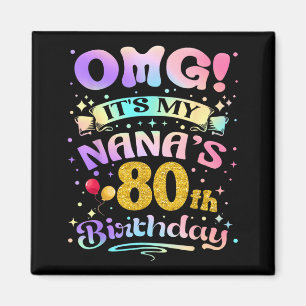 Omg Its My Nanas 80th Birthday Happy 80 Years Old Magnet