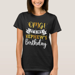 Omg Its My Nephews Birthday Happy Bday Auntie Uncl T-Shirt