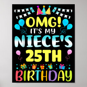 Omg Its My Nieces 25th Birthday Sweet 25 Years Old Poster