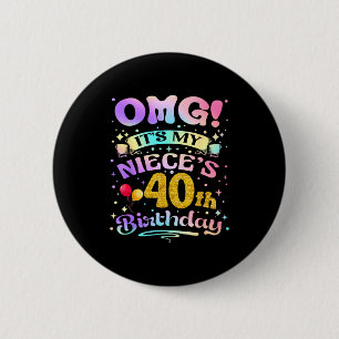 Omg Its My Nieces 40th Birthday Happy 40 Years Old 6 Cm Round Badge