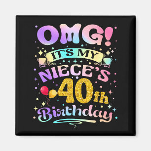 Omg Its My Nieces 40th Birthday Happy 40 Years Old Magnet