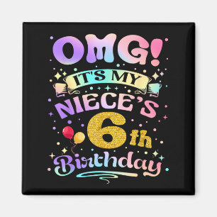 Omg Its My Nieces 6th Birthday Happy 6 Years Old Magnet