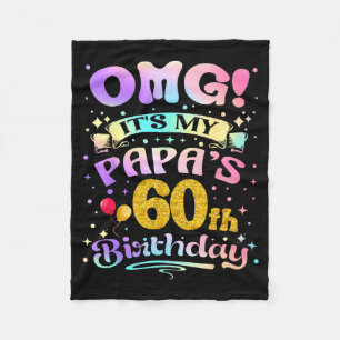 Omg Its My Papas 60th Birthday Happy 60 Years Old Fleece Blanket