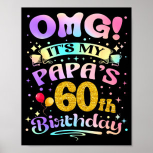Omg Its My Papas 60th Birthday Happy 60 Years Old  Poster