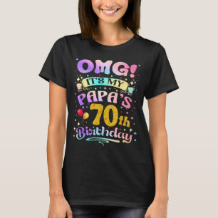 Omg Its My Papas 70th Birthday Happy 70 Years Old T-Shirt