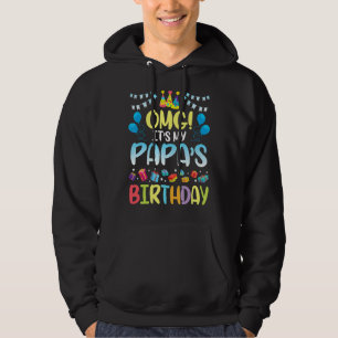 Omg It's My Papa's Birthday Happy To Me You Grandp Hoodie