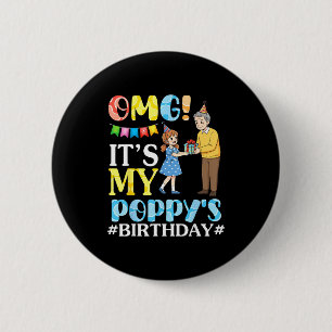 Omg Its My Poppys Birthday Happy Grandpa And Grand 6 Cm Round Badge