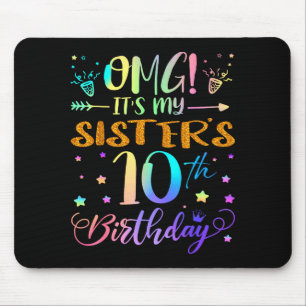 Omg Its My Sisters 10th Birthday Sweet 10 Years Ol Mouse Pad