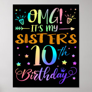 Omg Its My Sisters 10th Birthday Sweet 10 Years Ol Poster