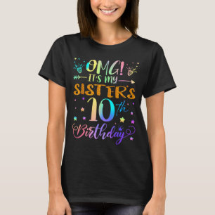 Omg Its My Sisters 10th Birthday Sweet 10 Years Ol T-Shirt