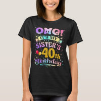 Omg Its My Sisters 40th Birthday Happy 40 Years Ol