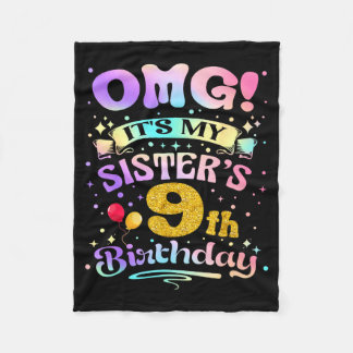 Omg Its My Sisters 9th Birthday Happy 9 Years Old Fleece Blanket