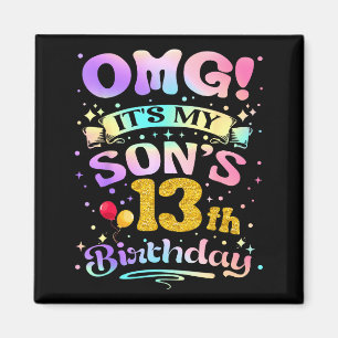 Omg Its My Sons 13th Birthday Happy 13 Years Old  Magnet