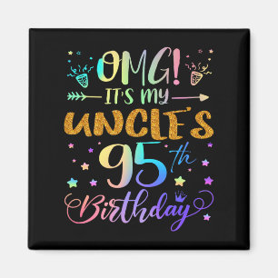 Omg Its My Uncles 95th Birthday Sweet 95 Years Old Magnet