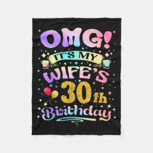 Omg Its My Wifes 30th Birthday Happy 30 Years Old Fleece Blanket