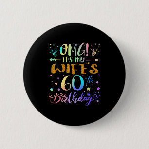 Omg Its My Wifes 60th Birthday Sweet 60 Years Old  6 Cm Round Badge