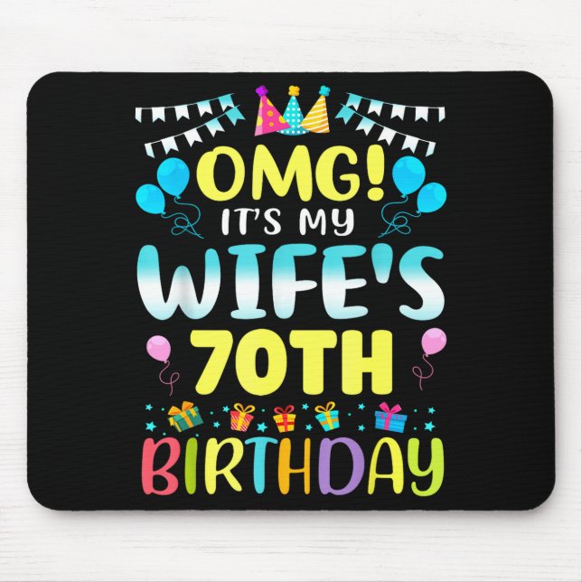 Omg Its My Wifes 70th Birthday Sweet 70 Years Old  Mouse Pad (Front)