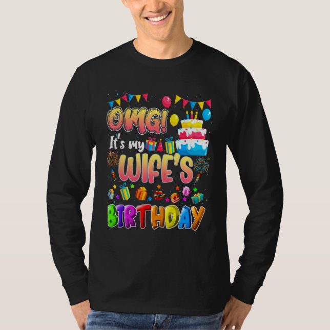 Omg It's My Wife's Birthday  Family Omg Its My Bir T-Shirt (Front)