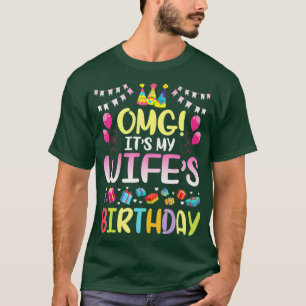 OMG Its My Wifes Birthday Happy To Me You Husband T-Shirt