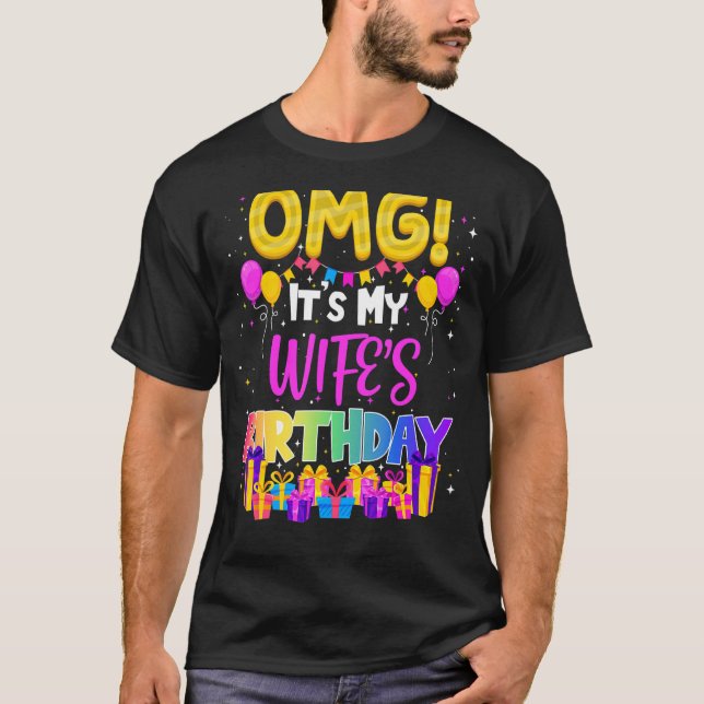 Omg Its My Wifes Birthday T-Shirt (Front)