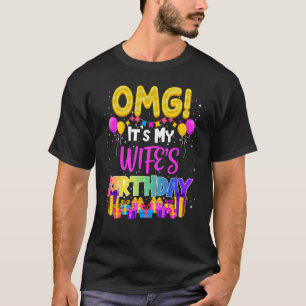 Omg Its My Wifes Birthday T-Shirt