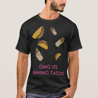 OMG ITS RAINING TACOS! T-Shirt
