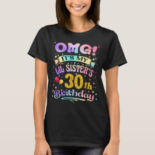 Omg Lil Sisters 30th Birthday Happy 30 Years Old T-Shirt