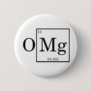OMG - Magnesium - Mg - periodic table 6 Cm Round Badge