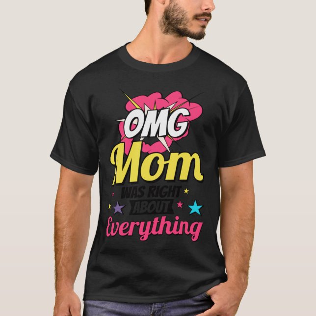 Omg Mom Was Right About Everything Mother s Day T-Shirt (Front)