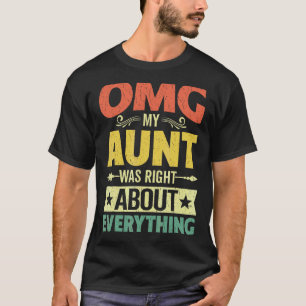 Omg My Aunt Was Right About Everything Mother's Da T-Shirt