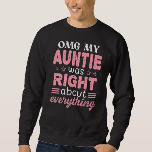 Omg My Auntie Was Right About Everything Mother's Sweatshirt